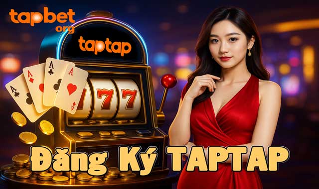 Hướng dẫn đăng ký TAPTAP dễ hiểu